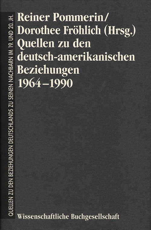 Quellen zu den deutsch-amerikanischen Beziehungen 1964-1990 (Reiner Pommerin)