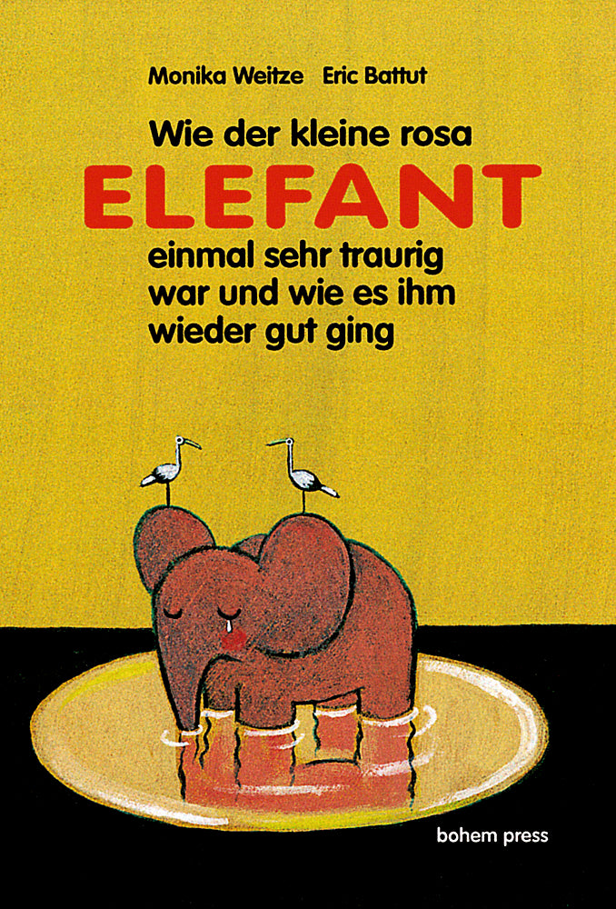 Wie der kleine rosa Elefant einmal sehr traurig war und wie es ihm wieder gut ging (Monika Weitze)