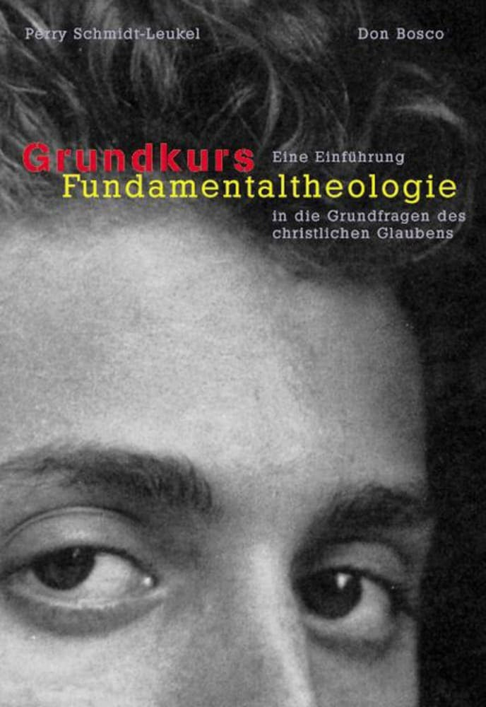 Grundkurs Fundamentaltheologie (Perry Schmidt-Leukel)