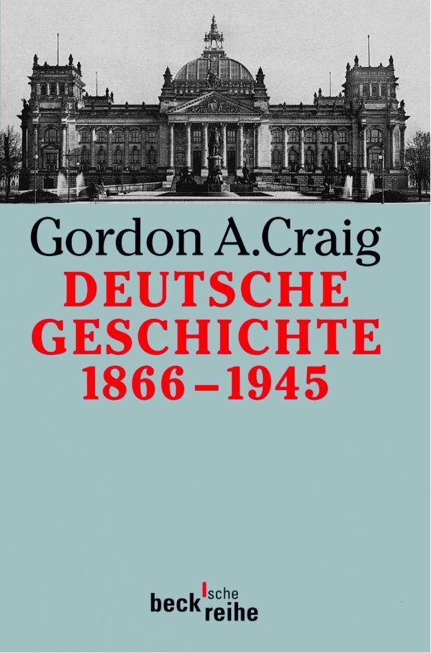 Deutsche Geschichte 1866-1945 (Gordon A. Craig)