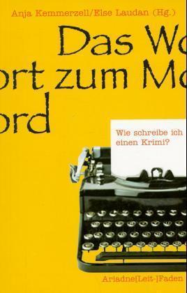 Wie schreibe ich einen Krimi (Anja Kemmerzell)