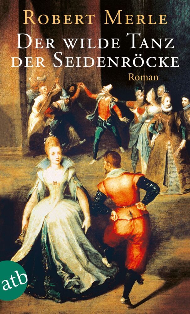 Der wilde Tanz der Seidenröcke (Robert Merle)