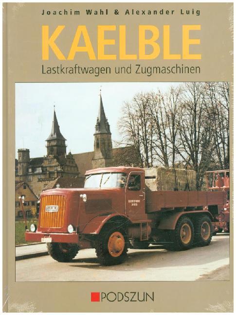 Kaelble Lastkraftwagen und Zugmaschinen (Joachim Wahl)