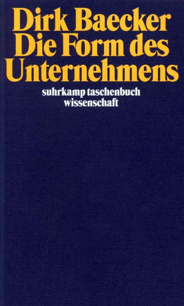 Die Form des Unternehmens (Dirk Baecker)