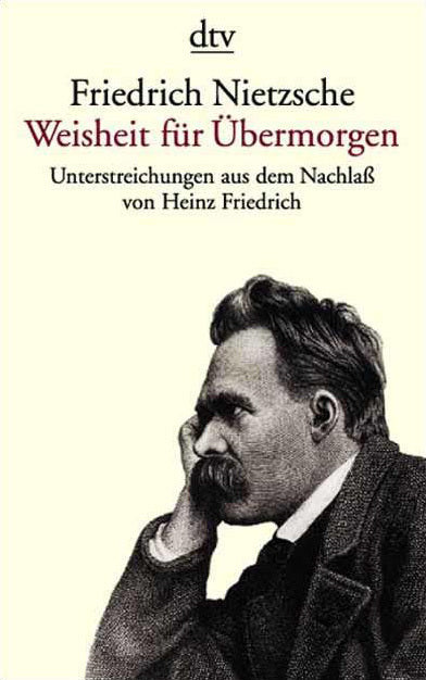 Weisheit für Übermorgen (Friedrich Nietzsche)