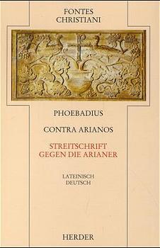 Fontes Christiani 2. Folge. Contra Arianos (Phoebadius)