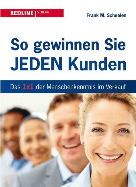 So gewinnen Sie jeden Kunden (Frank M. Scheelen)