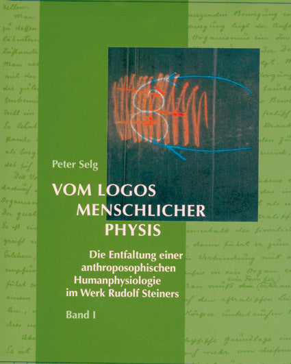 Vom Logos menschlicher Physis, 2 Teile (Peter Selg)