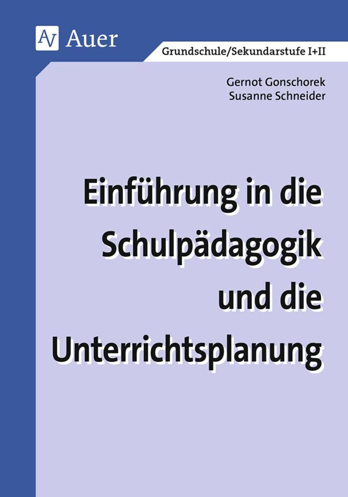 Einführung in die Schulpädagogik und die Unterrichtsplanung (Gernot Gonschorek)