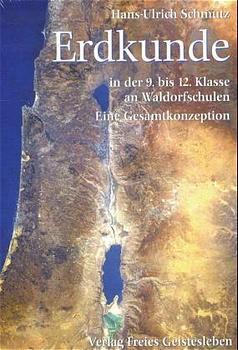 Erdkunde in der 9. bis 12. Klasse an Waldorfschulen (Hans-Ulrich Schmutz)