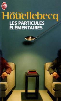 Les particules elementaires (Michel Houellebecq)