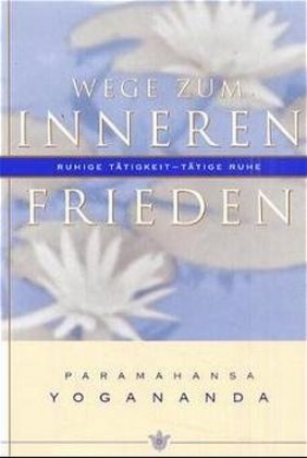 Wege zum inneren Frieden (Paramahansa Yogananda)