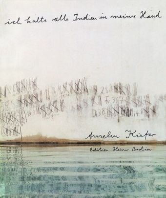 Ich halte alle Indien in meiner Hand (Anselm Kiefer)