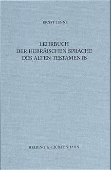 Lehrbuch der Hebräischen Sprache des Alten Testaments (Ernst Jenni)