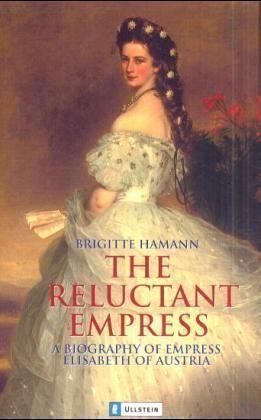 The Reluctant Empress (Brigitte Hamann)
