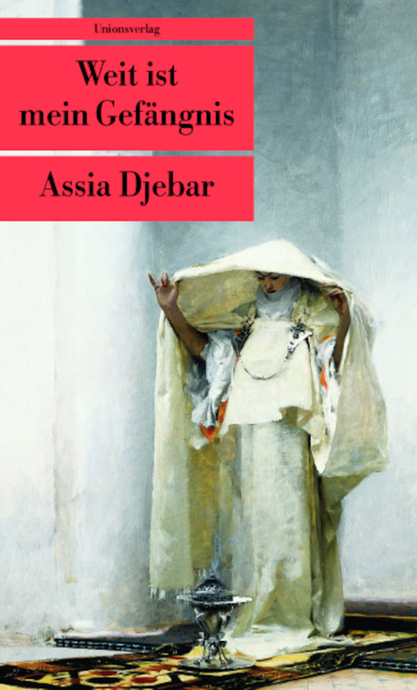 Weit ist mein Gefängnis (Assia Djebar)