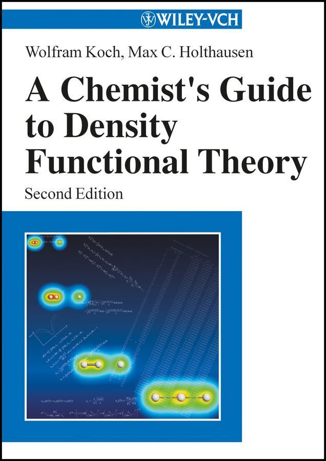 A Chemist's Guide to Density Functional Theory (Wolfram Koch)