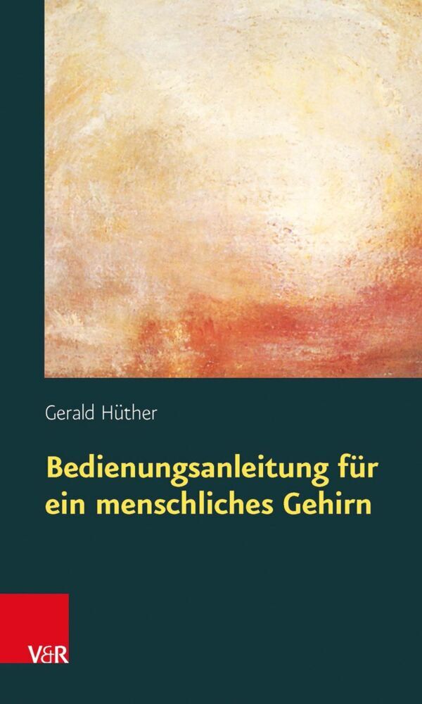Bedienungsanleitung für ein menschliches Gehirn (Gerald Hüther)