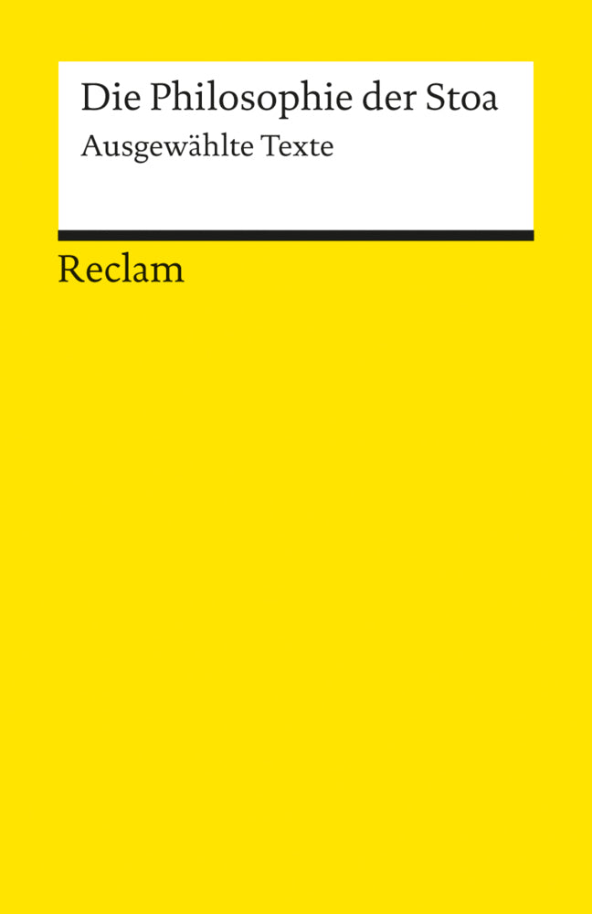 Die Philosophie der Stoa. Ausgewählte Texte (Wolfgang Weinkauf)