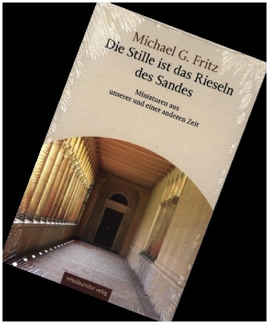 Die Stille ist das Rieseln des Sandes (Michael G. Fritz)