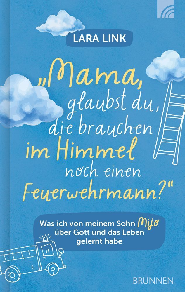 Mama, glaubst du, die brauchen im Himmel noch einen Feuerwehrmann? (Lara Link)