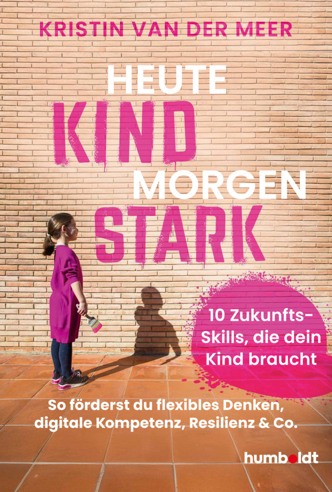 Heute Kind - morgen stark (Kristin Van Der Meer)