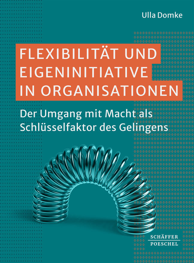 Flexibilität und Eigeninitiative in Organisationen (Ulla Domke)