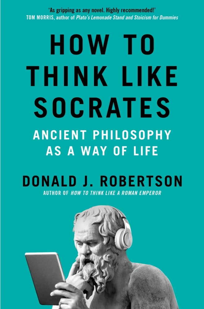 How to Think Like Socrates (Donald Robertson)