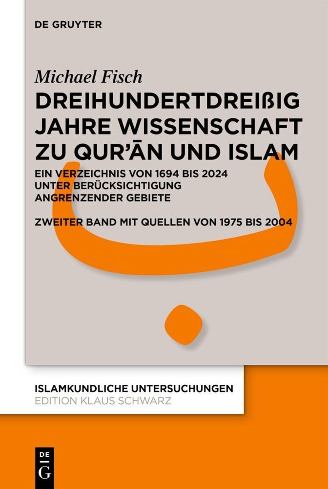 Dreihundertdreißig Jahre Wissenschaft zu Qur'an und Islam (Michael Fisch)