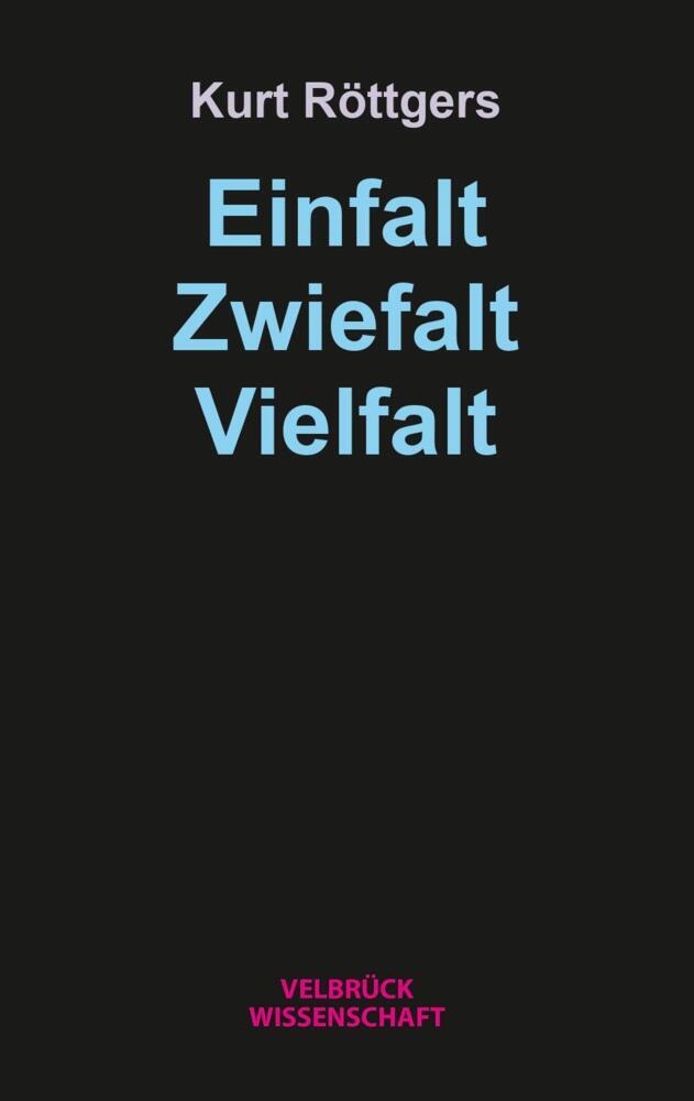 Einfalt - Zwiefalt - Vielfalt (Kurt Röttgers)