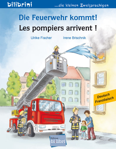 Die Feuerwehr kommt! (Deutsch-Französisch) (Ulrike Fischer)