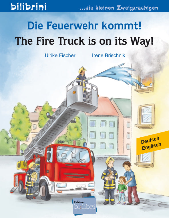 Die Feuerwehr kommt! (Deutsch-Englisch) (Ulrike Fischer)