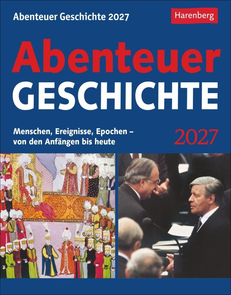 Abenteuer Geschichte Tagesabreißkalender 2027 - Menschen, Ereignisse, Epochen - von den Anfängen bis heute (Markus Hattstein)