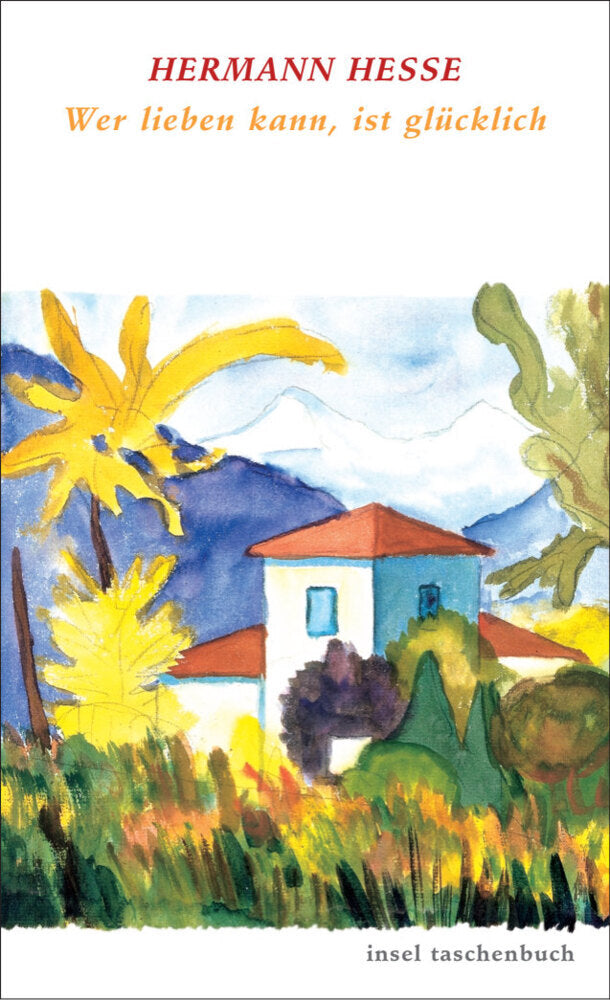 Wer lieben kann, ist glücklich (Hermann Hesse)