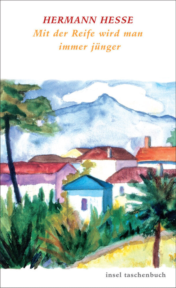 Mit der Reife wird man immer jünger (Hermann Hesse)