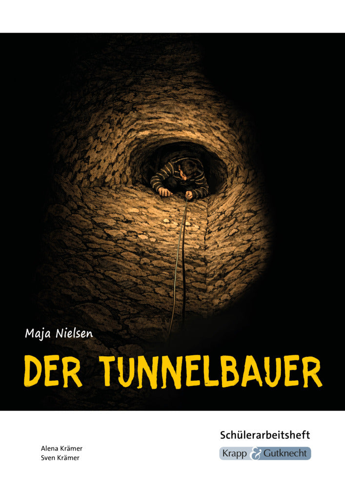 Der Tunnelbauer - Maja Nielsen - Schülerarbeitsheft (Alena Krämer)