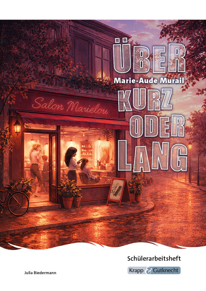 Über kurz oder lang - Marie-Aude Murail - Schülerarbeitsheft (BaWü 2027) (Julia Biedermann)