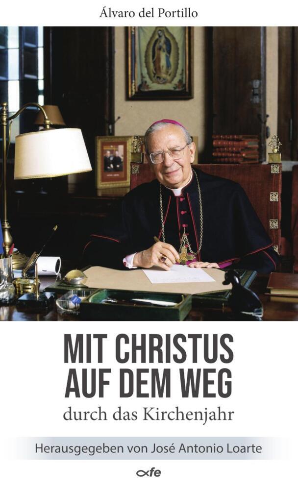 Mit Christus auf dem Weg durch das Kirchenjahr (Álvaro Del Portillo)