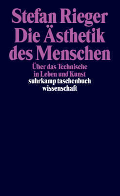 Die Ästhetik des Menschen (Stefan Rieger)