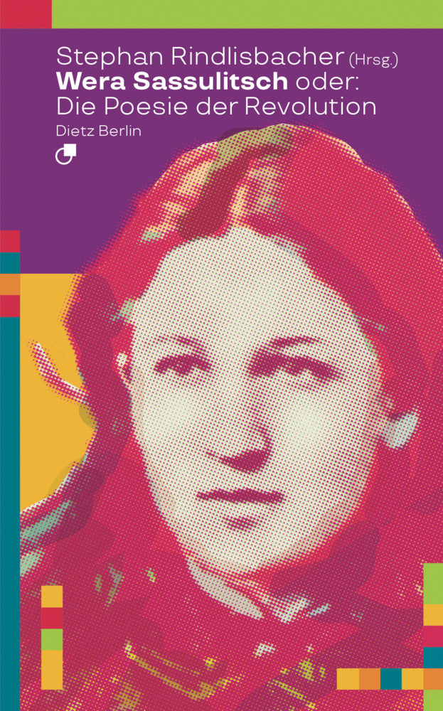 Wera Sassulitsch oder: Die Poesie der Revolution (Stephan Rindlisbacher)