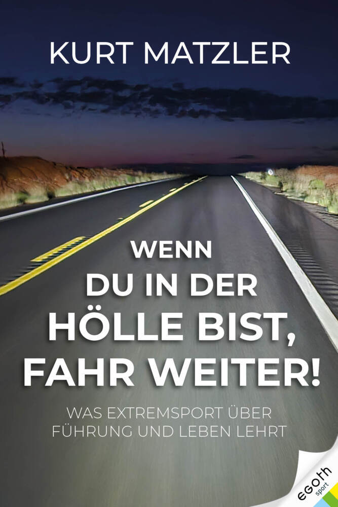 Wenn du in der Hölle bist, fahr weiter! (Kurt Matzler)