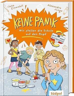 Keine Panik - wir stellen die Schule auf den Kopf (Ilona Einwohlt)