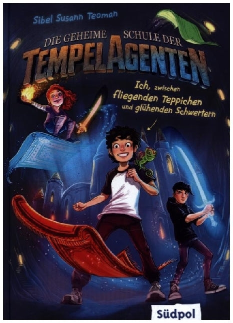 Die geheime Schule der Tempelagenten - Ich, zwischen fliegenden Teppichen und glühenden Schwertern (Sibel Susann Teoman)