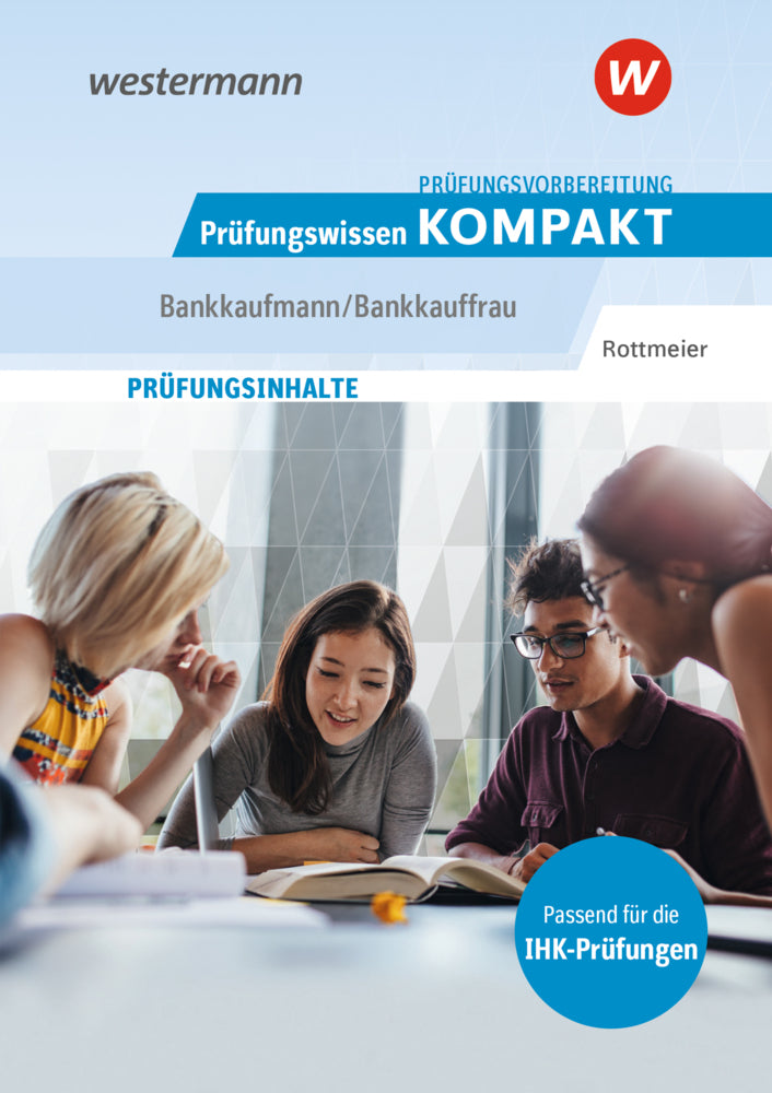 Prüfungsvorbereitung Prüfungswissen KOMPAKT - Bankkaufmann/Bankkauffrau (Michael Rottmeier)