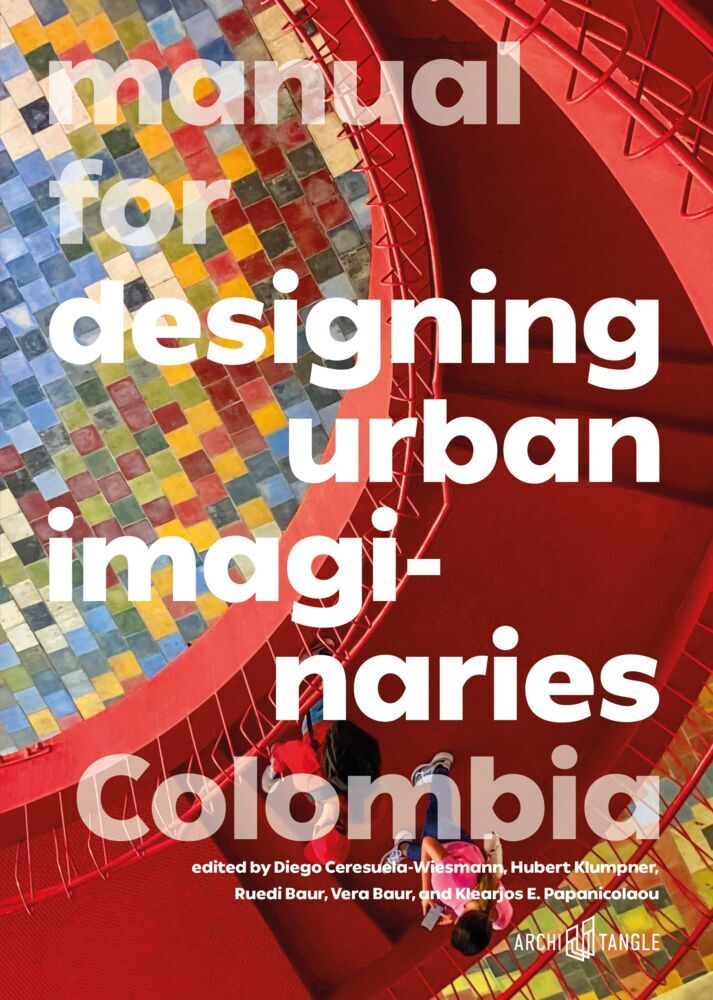 Manual for Designing Urban Imaginaries Colombia (Hubert Klumpner)