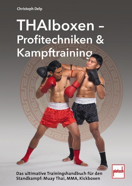 Thaiboxen - Profitechniken und Kampftraining (Christoph Delp)