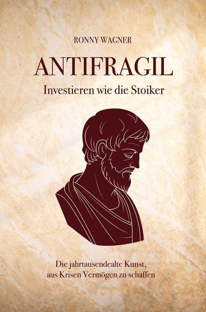 Antifragil - investieren wie die Stoiker (Ronny Wagner)