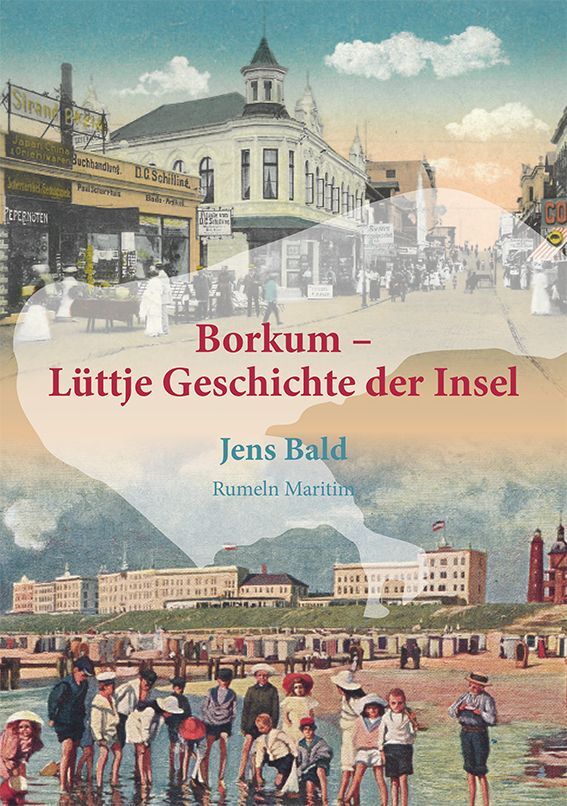 Borkum - Lüttje Geschichte der Insel (Jens Bald)