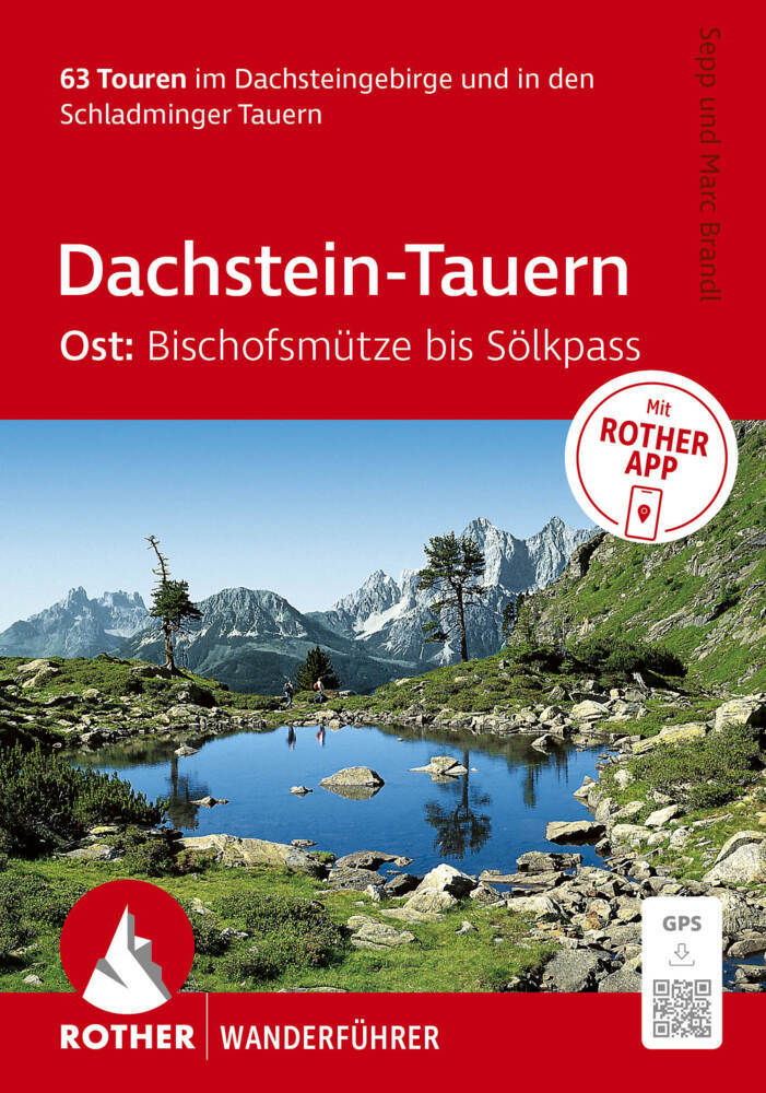 ROTHER Wanderführer Dachstein-Tauern Ost: Bischofsmütze bis Sölkpass. 63 Touren im Dachsteingebirge und in den Schladminger Tauern (Sepp Brandl)