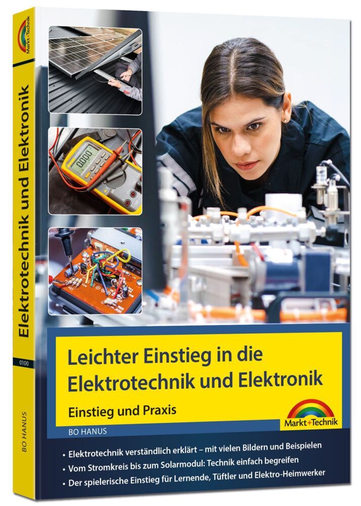 Leichter Einstieg in die Elektrotechnik und Elektronik - Einstieg und Praxis mit vielen praktischen Beispielen. (Bo Hanus)